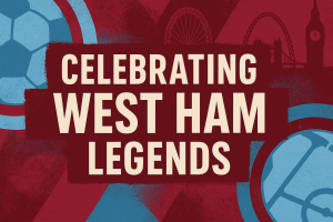 CELEBRATING WEST HAM LEGENDS