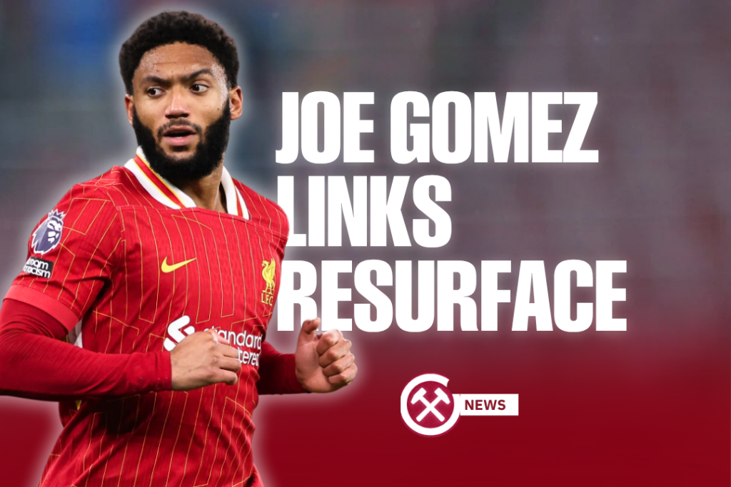 Joe Gomez links resurface west ham